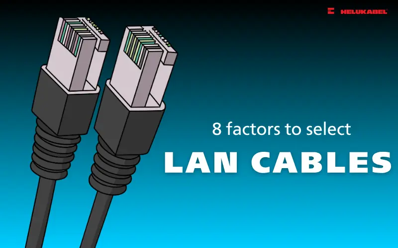 8 yếu tố cần lưu ý khi lựa chọn dây cáp mạng LAN