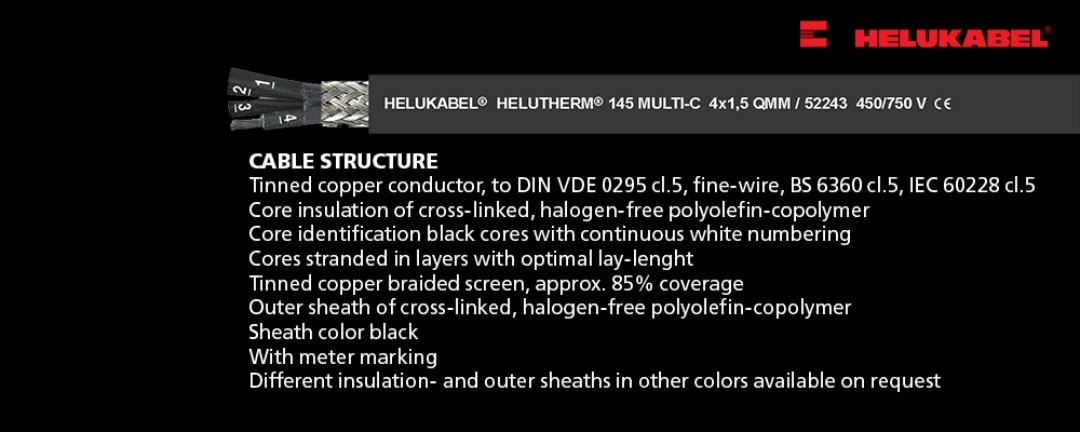 Cáp tín hiệu HELUTHERM® 145 MULTI-C là dòng dây cáp điện điều khiển tín hiệu được ưa chuộng nhờ vào khả năng hoạt động tốt ở môi trường có nhiệt độ cao.